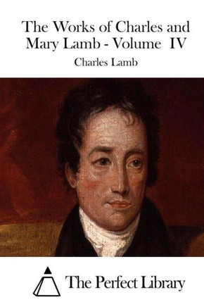 The Works of Charles and Mary Lamb - Volume IV