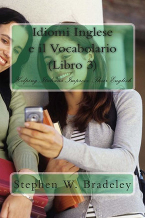 Idiomi Inglese e il Vocabolario (Libro 3): Helping Italians Improve Their English