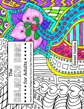 The Coloring Book for Adults: Hand-Drawn Designs for Grown-Ups Who Like to Color