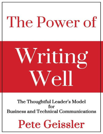 The Power of Writing Well: The Thoughtful Leader's Model for Business and Technical Communications