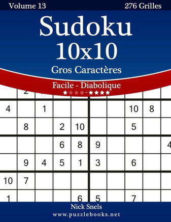 Sudoku 10x10 Gros Caracteres - Facile ??Diabolique - Volume 13 - 276 Grilles - Large Print