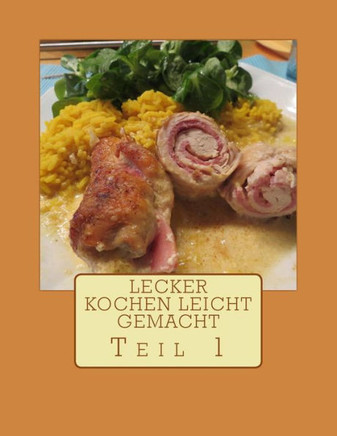 Lecker kochen leicht gemacht Teil 1