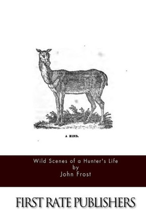Wild Scenes of a Hunter's Life