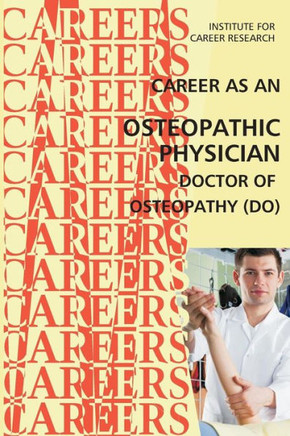 Career as an Osteopathic Physician: Doctor of Osteopathy (DO)