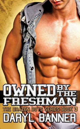 Owned By The Freshman (The Brazen Boys)