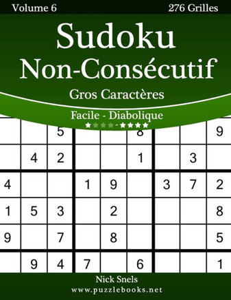 Sudoku Non-Consecutif Gros Caracteres - Facile ??Diabolique - Volume 6 - 276 Grilles - Large Print