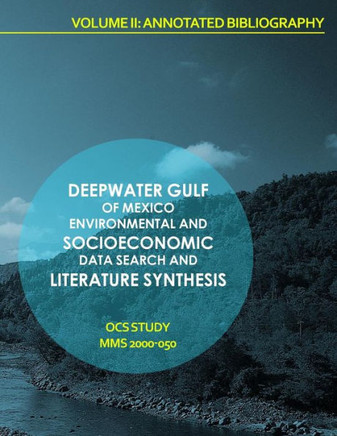 Deepwater Gulf of Mexico Environmental and Socioeconomic Data Search and Literature Synthesis Volume II: Annotated Bibliography