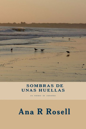 Sombras De Unas Huellas: En Poemas de Ensue?os