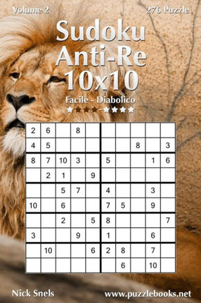 Sudoku Anti-Re 10x10 - Da Facile a Diabolico - Volume 2 - 276 Puzzle