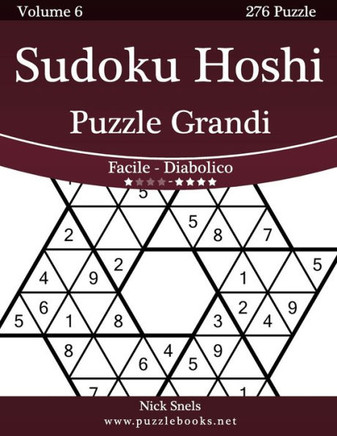 Sudoku Hoshi Puzzle Grandi - Da Facile a Diabolico - Volume 6 - 276 Puzzle - Large Print