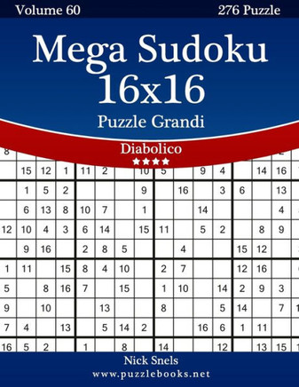 Mega Sudoku 16x16 Puzzle Grandi - Diabolico - Volume 60 - 276 Puzzle - Large Print