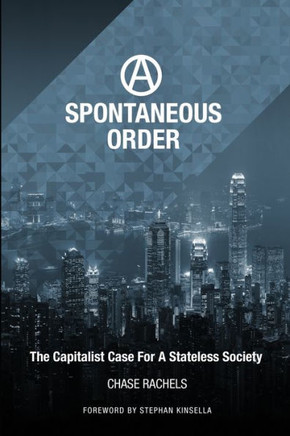 A Spontaneous Order: The Capitalist Case For A Stateless Society