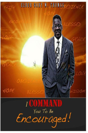 I Command You To Be Encouraged!