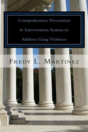 Comprehensive Prevention & Intervention System to Address Gang Violence: OJJDP comprehensive model explained easy from a system approach