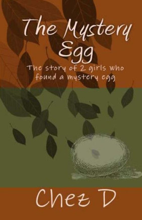 The Mystery Egg: The story of 2 girls who found a mystery egg