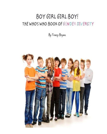 Boy Girl Girl Boy! The Who's Who Book Of Gender Diversity