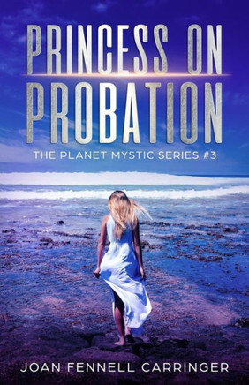 Princess on Probation: The Planet Mystic Series #3