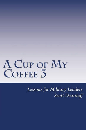 A Cup of My Coffee 3: Lessons for Military Leaders