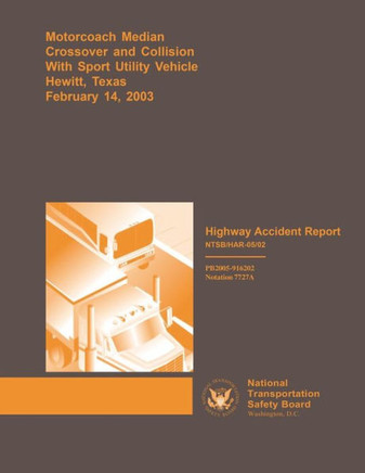 Highway Accident Report: Motorcoach Median Crossover and Collision With Sport Unitlity Vehicle Hewitt, Texas February 14, 2003