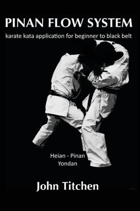 Pinan Flow System: Heian - Pinan Yondan: karate kata application for beginner to black belt