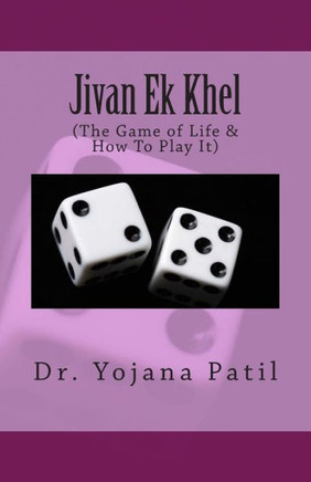 Jivan Ek Khel: (the Game of Life & How to Play It)
