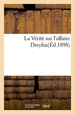 La Vérité sur l'affaire Dreyfus (French Edition)