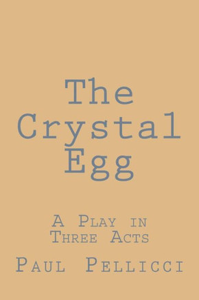 The Crystal Egg: A Play in Three Acts