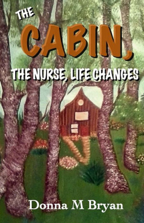 The Cabin, The Nurse, Life Changes
