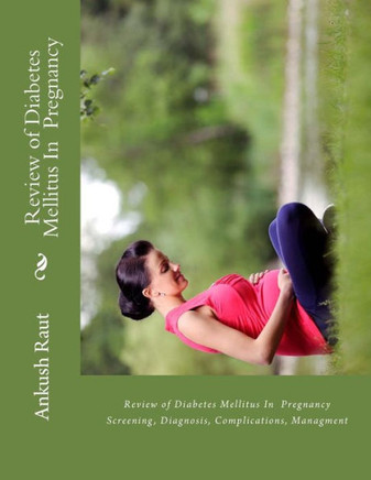Review of Diabetes Mellitus In Pregnancy: Screening, Diagnosis, Complications, Managment