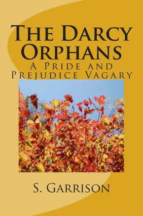The Darcy Orphans: A Pride and Prejudice Vagary