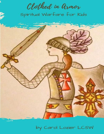 Clothed In Armor: Spiritual Warfare for Kids