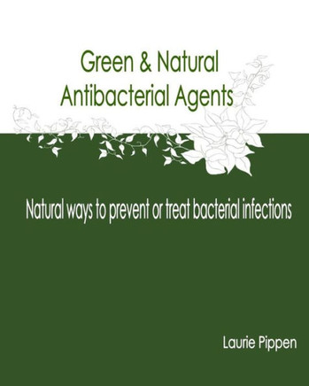 Green & Natural Antibacterial Agents - Natural ways to prevent or treat bacteria
