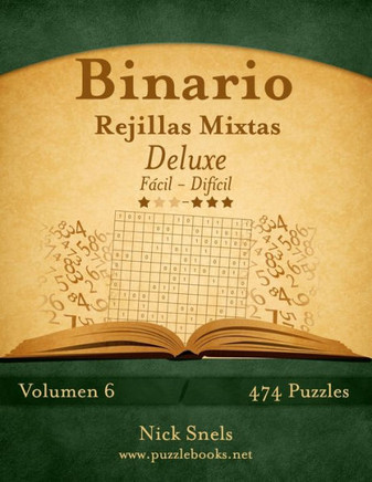 Binario Rejillas Mixtas Deluxe - De Fecil a Difecil - Volumen 6 - 474 Puzzles