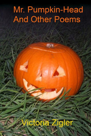Mr. Pumpkin-Head And Other Poems