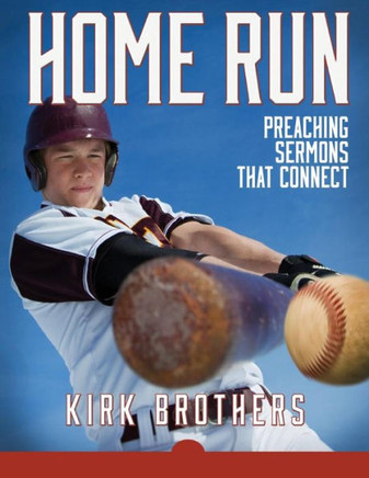 Home Run: Preaching Sermons That Connect