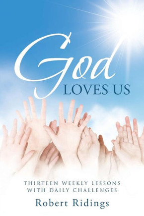 God Loves Us: Thirteen Weekly Lessons with Daily Challenges : 9781512707915