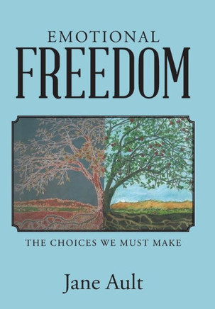 Emotional Freedom: The Choices We Must Make : 9781512708370