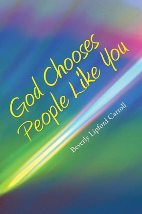 God Chooses People Like You : 9781512708400