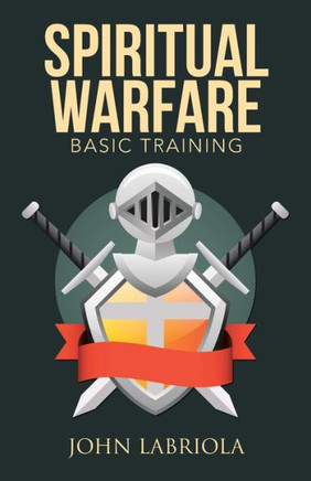 Spiritual Warfare: Basic Training : 9781512715958