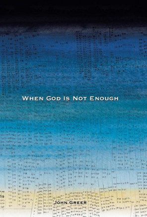 When God Is Not Enough : 9781512720747