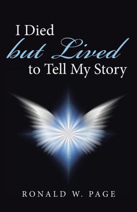 I Died but Lived to Tell My Story : 9781512722307