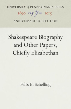 Shakespeare Biography and Other Papers, Chiefly Elizabethan