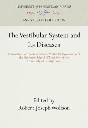 The Vestibular System and Its Diseases: Transactions of the International Vestibular Symposium of the Graduate School of Medicine of the University of