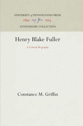 Henry Blake Fuller: A Critical Biography
