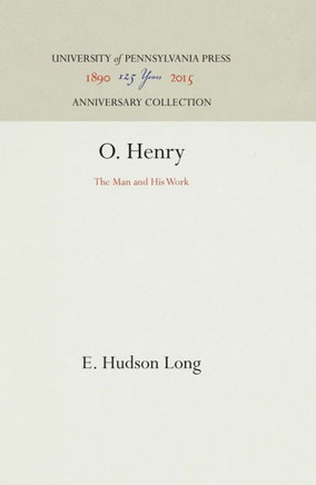 O. Henry: The Man and His Work