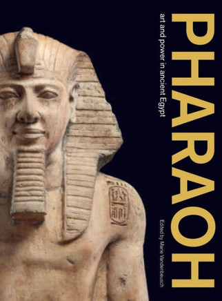 Pharaoh: Art and Power in Ancient Egypt