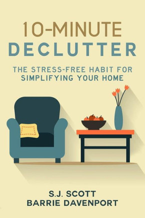 10-Minute Declutter: The Stress-Free Habit for Simplifying Your Home