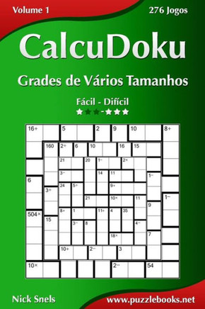 CalcuDoku Grades de Verios Tamanhos - Fecil ao Difecil - Volume 1 - 276 Jogos