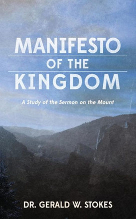 Manifesto of the Kingdom: A Study of the Sermon on the Mount
