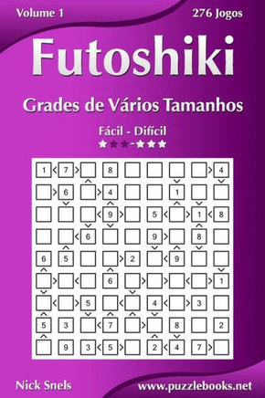 Futoshiki Grades de Verios Tamanhos - Fecil ao Difecil - Volume 1 - 276 Jogos